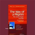 Cover Art for 9781459679627, The Way of a Pilgrim: The Jesus Prayer Journey-Annotated & Explained by Gleb Pokrovsky, Andrew Harvey