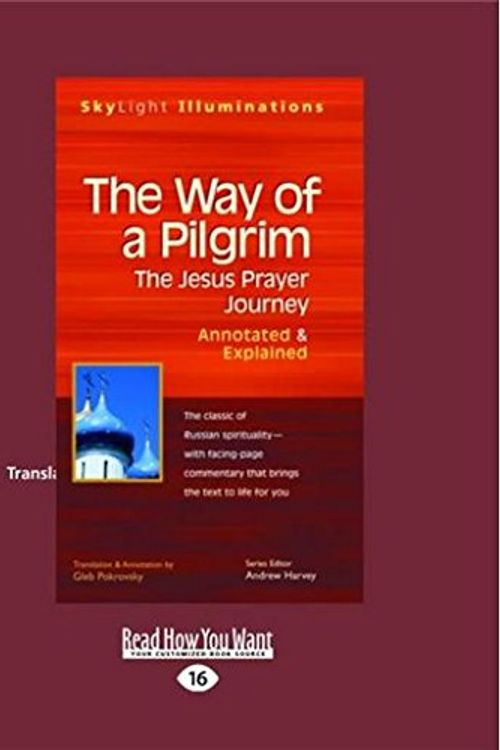 Cover Art for 9781459679627, The Way of a Pilgrim: The Jesus Prayer Journey-Annotated & Explained by Gleb Pokrovsky, Andrew Harvey
