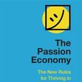 Cover Art for 9781473683662, The Passion Economy: The New Rules for Thriving in the Twenty-First Century by Adam Davidson