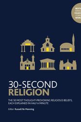Cover Art for 9781782405917, 30-Second ReligionThe 50 most thought-provoking religious beliefs... by Russell Re Manning