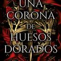 Cover Art for 9786077484325, Una corona de huesos dorados by Jennifer Armentrout