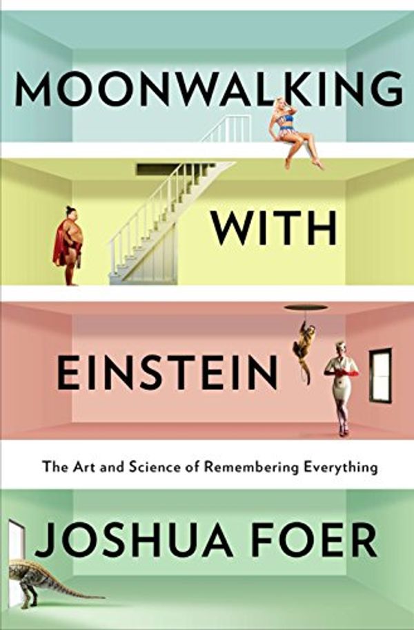 Cover Art for 0884978121109, Moonwalking With Einstein: The Art and Science of Remembering Everything by Joshua Foer