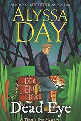 Cover Art for 9781978424371, Dead Eye: A Tiger's Eye Mystery: Volume 1 (Tiger's Eye Mysteries) by Alyssa Day