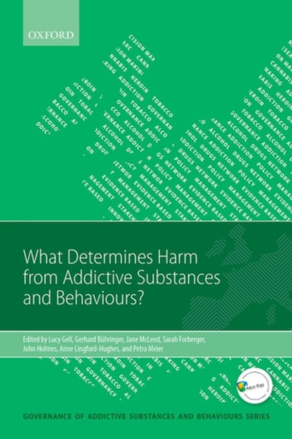 Cover Art for 9780191063626, What Determines Harm from Addictive Substances and Behaviours? by Anne Lingford-Hughes, Gerhard Bühringer, Jane McLeod, John Holmes, Lucy Gell, Petra S. Meier, Sarah Forberger