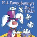 Cover Art for 9780375824449, P.J. Funnybunny's Bag Of Tricks by Marilyn Sadler