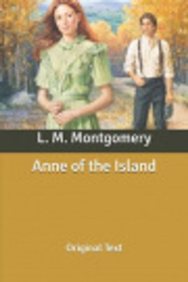Cover Art for 9798624486430, Anne of the Island: Original Text by L. M. Montgomery