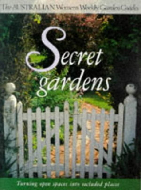 Cover Art for 9781863960236, Secret Gardens (Australian Women's Weekly) by 