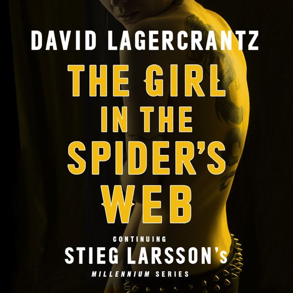 Cover Art for 9780857055569, The Girl in the Spider's Web: Continuing Stieg Larsson's Dragon Tattoo Series by David Lagercrantz