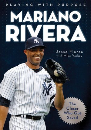 Cover Art for 9781620299999, Playing with Purpose: Mariano Rivera by Jesse Florea