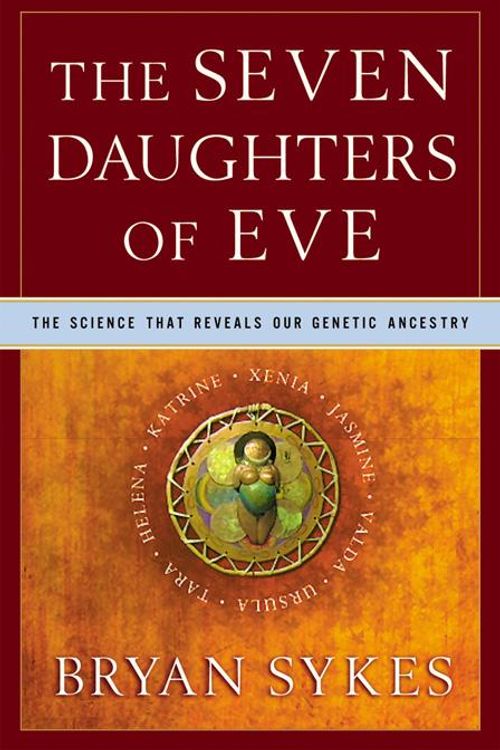 Cover Art for 9780393079807, The Seven Daughters of Eve: The Science That Reveals Our Genetic Ancestry by Bryan Sykes