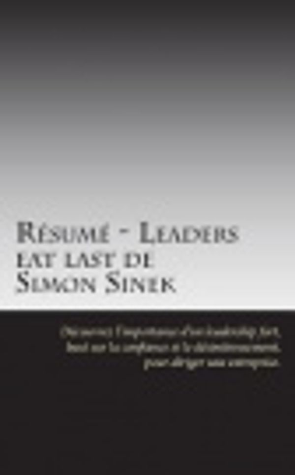 Cover Art for 9781722631468, R sum - Leaders Eat Last de Simon Sinek by Ariane Primeau