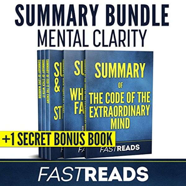 Cover Art for B079QDQ8GD, Summary Bundle: Mental Clarity | FastReads: Includes Summary of The Code of the Extraordinary Mind, Summary of Ego Is the Enemy, Summary of When Things Fall Apart + 3 Additional Books by FastReads