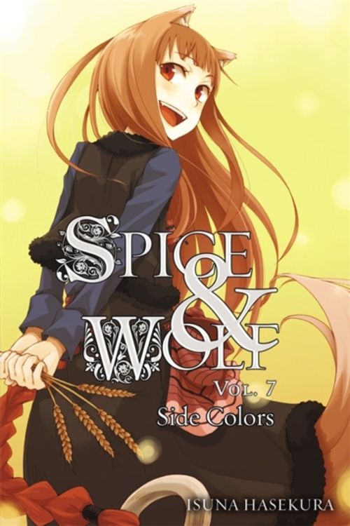Cover Art for 9780316229128, Spice and Wolf, Vol. 7 by Isuna Haskura