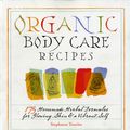 Cover Art for 9781580176767, Organic Body Care Recipes by Stephanie L. Tourles