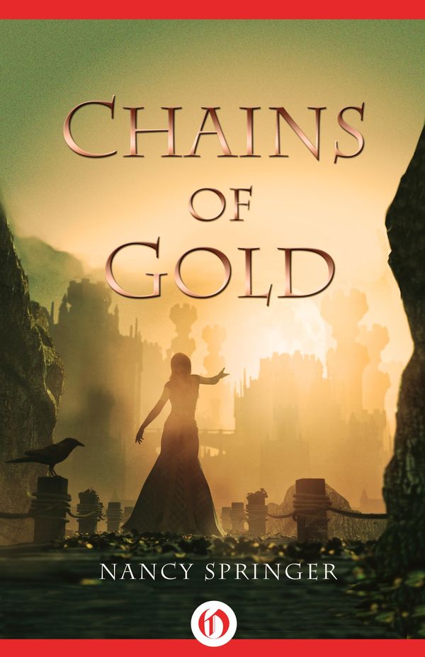 Cover Art for 9781453293546, Chains of Gold by Nancy Springer