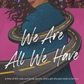 Cover Art for 9780593120200, We Are All We Have by Marina Budhos