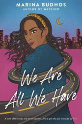 Cover Art for 9780593120200, We Are All We Have by Marina Budhos