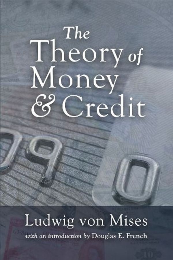 Cover Art for 9781933550558, The Theory of Money and Credit by Ludwig Von Mises
