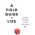 Cover Art for 9780525955221, A Field Guide to Lies by Daniel J. Levitin