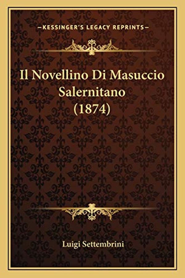Cover Art for 9781167719301, Il Novellino Di Masuccio Salernitano (1874) by Luigi Settembrini