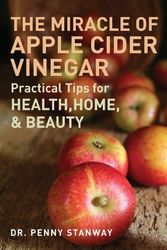 Cover Art for 9781907486074, The Miracle of Apple Cider Vinegar by Dr Penny Stanway