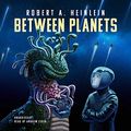 Cover Art for 9781441708687, Between Planets by Robert A. Heinlein