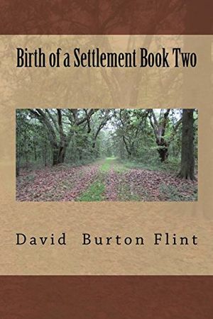 Cover Art for 9781539118091, Birth of a Settlement Book Two: Volume 2 by David Burton Flint