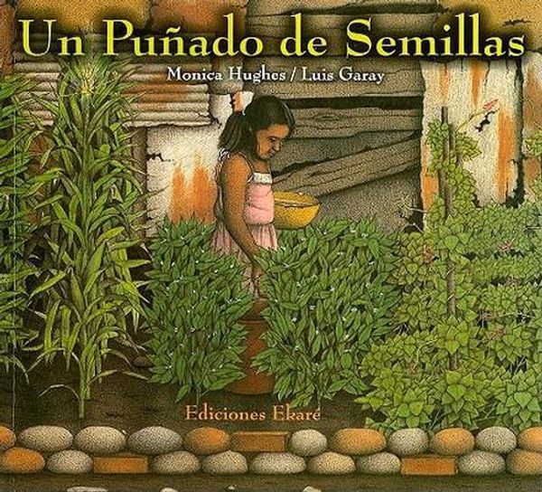 Cover Art for 9789802572434, Un Punado De Semillas (Coleccion Asi Vivimos) (Spanish Edition) by Monica Hughes
