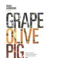 Cover Art for 9780062394132, Grape, Olive, Pig by Matt Goulding
