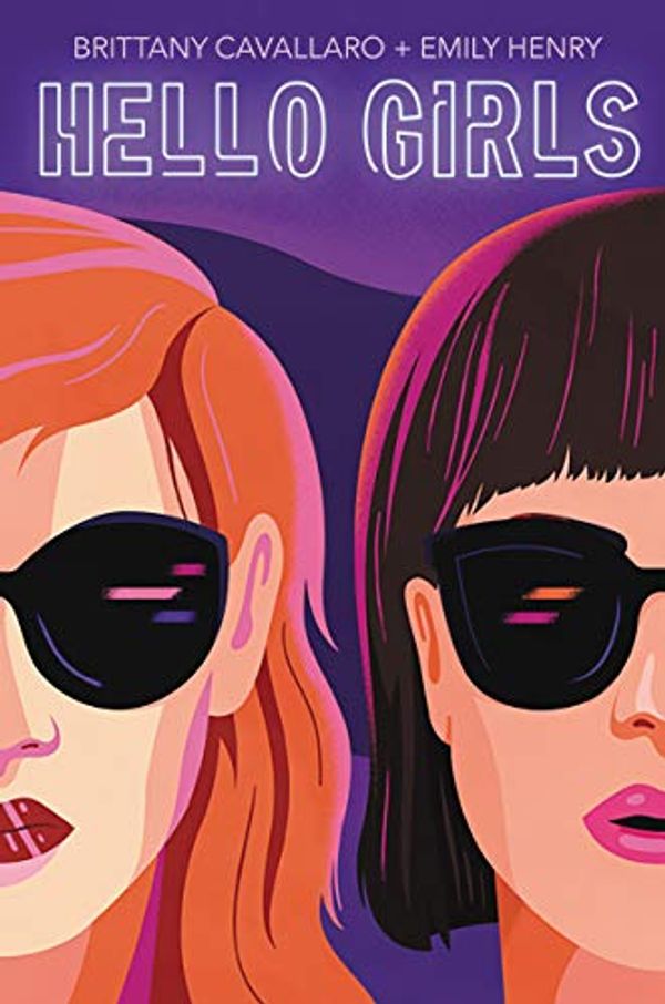 Cover Art for B07FSQ3FZL, Hello Girls by Brittany Cavallaro, Emily Henry