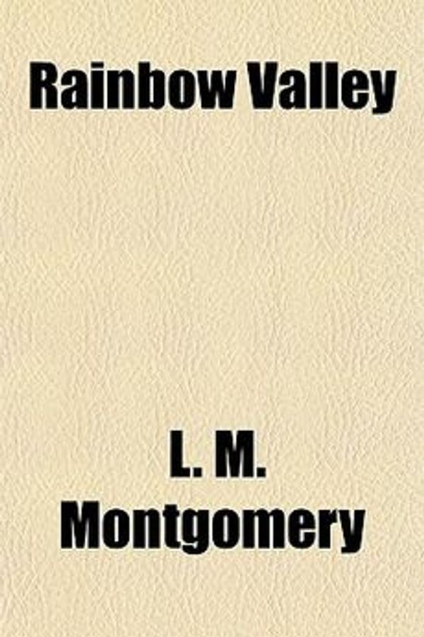 Cover Art for 9781153682664, Rainbow Valley by Lucy Maud Montgomery, L M Montgomery