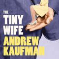 Cover Art for 9780007439225, The Tiny Wife by Andrew Kaufman