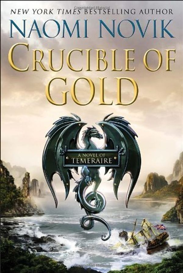 Cover Art for B015X4YOEA, Crucible of Gold (Temeraire (Unnumbered Hardcover)) by Novik, Naomi(March 6, 2012) Hardcover by Naomi Novik