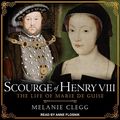 Cover Art for 9798200315499, Scourge of Henry VIII: The Life of Marie de Guise by Melanie Clegg