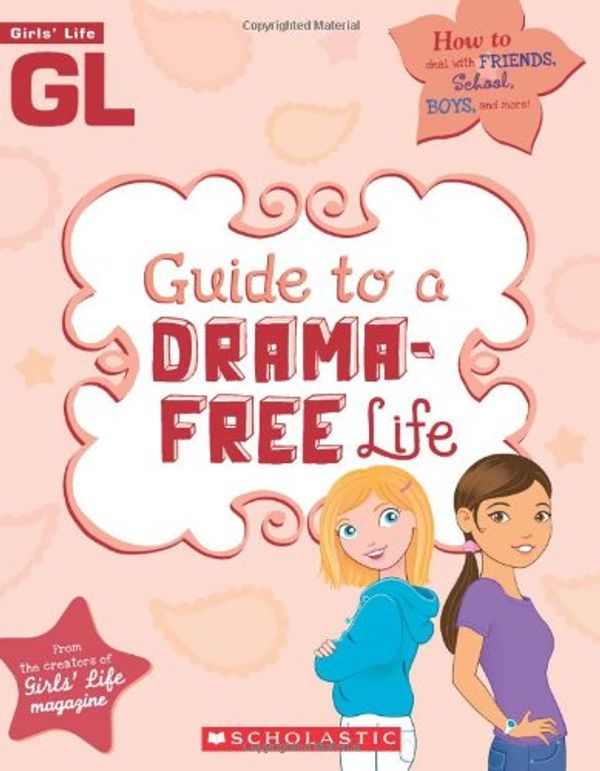 Cover Art for 9780545214933, Girls' Life Guide to a Drama-Free Life by Bokram, Karen