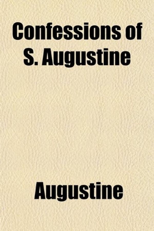 Cover Art for 9780217697026, Confessions of S. Augustine by Augustine