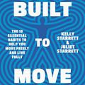 Cover Art for B0BK23D7PV, Built to Move by Juliet Starrett, Kelly Starrett