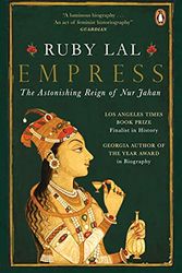 Cover Art for 9780143454885, Empress: The Astonishing Reign of Nur Jahan by Ruby Lal