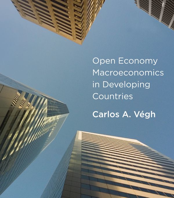 Cover Art for 9780262018906, Open Economy Macroeconomics in Developing Countries by Carlos A. Végh