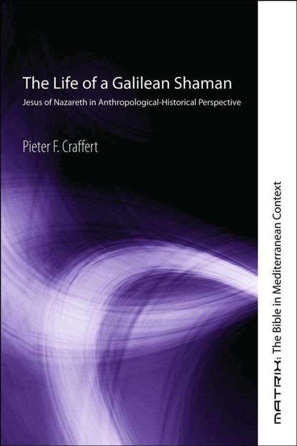 Cover Art for 9781621892502, The Life of a Galilean Shaman by Pieter F. Craffert