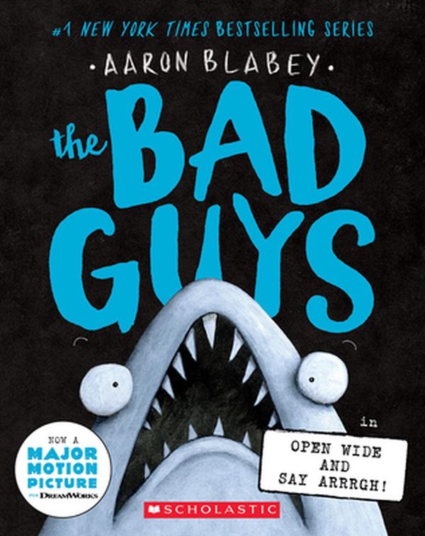 Cover Art for 9781338813180, The Bad Guys Episode 15: Open Wide And Say Arrrgh! by Aaron Blabey