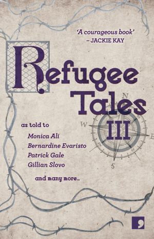 Cover Art for 9781912697120, Refugee Tales: Volume III by Monica Ali