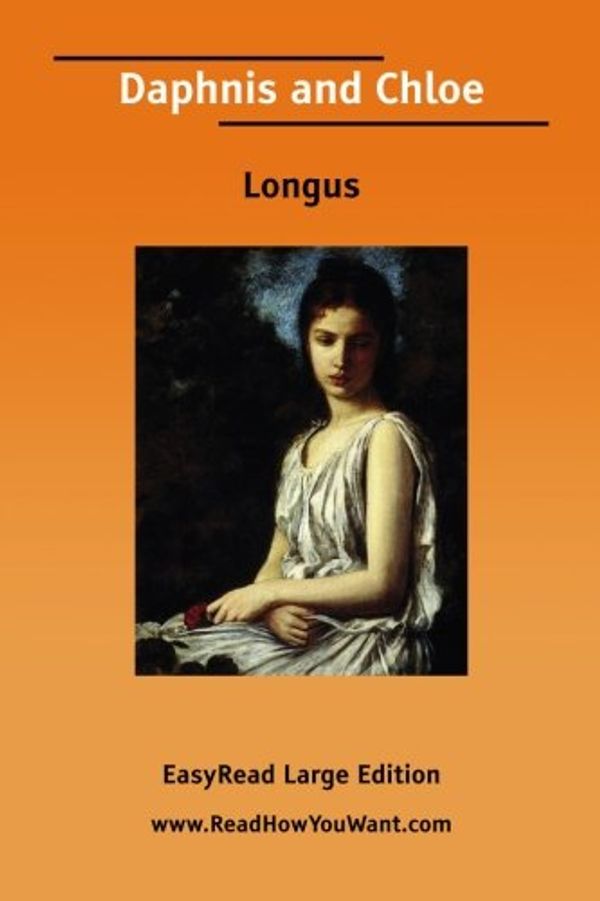 Cover Art for 9781425063948, Daphnis and Chloe by Longus