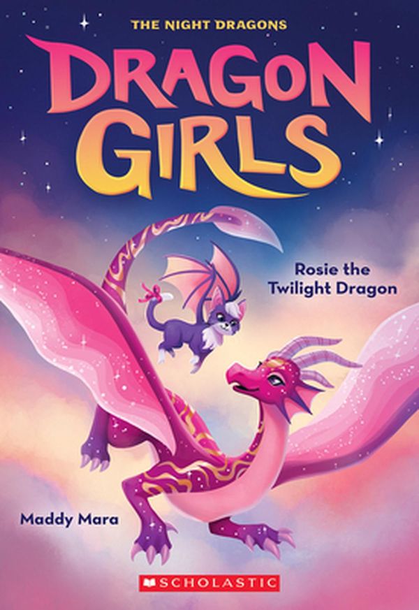 Cover Art for 9781338846591, Rosie the Twilight Night Dragon (Dragon Girls #7) by Maddy Mara