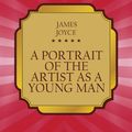 Cover Art for 9781773137537, A Portrait of the Artist as a Young Man by James Joyce
