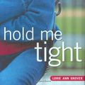 Cover Art for 9780689852480, Hold Me Tight by Lorie Ann Grover