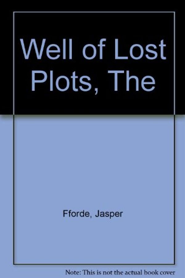 Cover Art for 9780753170458, The Well of Lost Plots by Jasper Fforde