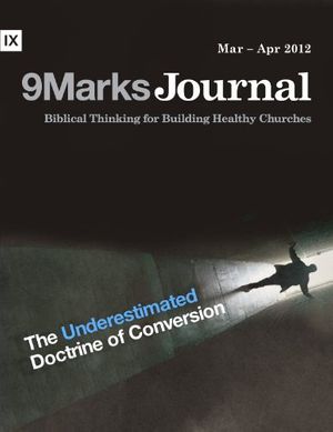 Cover Art for B007SP0JJ2, The Underestimated Doctrine of Conversion | 9Marks Journal by Jonathan Leeman