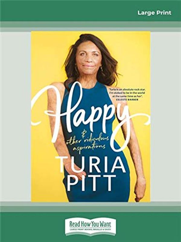 Cover Art for 9780369347732, Happy (and other ridiculous aspirations) by Turia Pitt