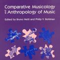 Cover Art for 9780226574097, Comparative Musicology and Anthropology of Music by Bruno Nettl, Philip V. Bohlman, Bruno and Bohlman Nettl